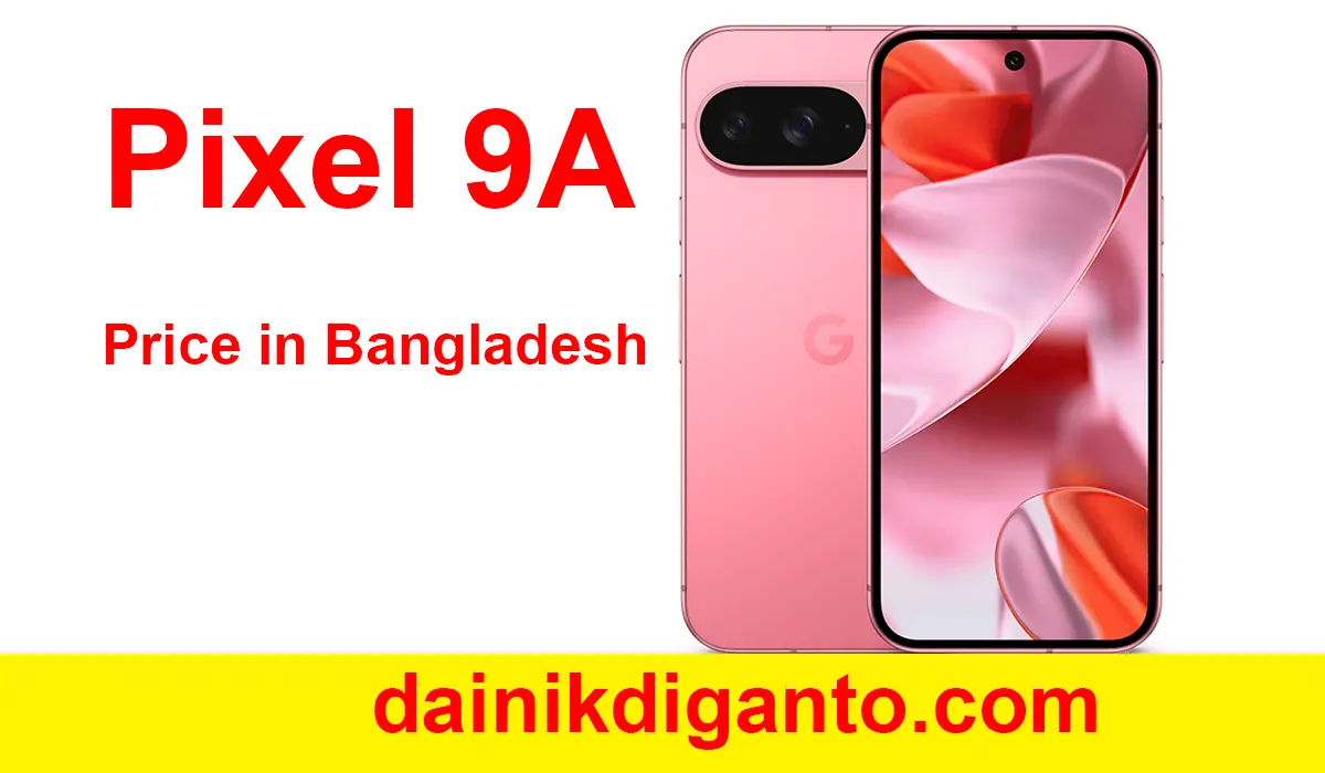 Pixel 9A এর দাম কত | Google Pixel 9A Price in Bangladesh 2025